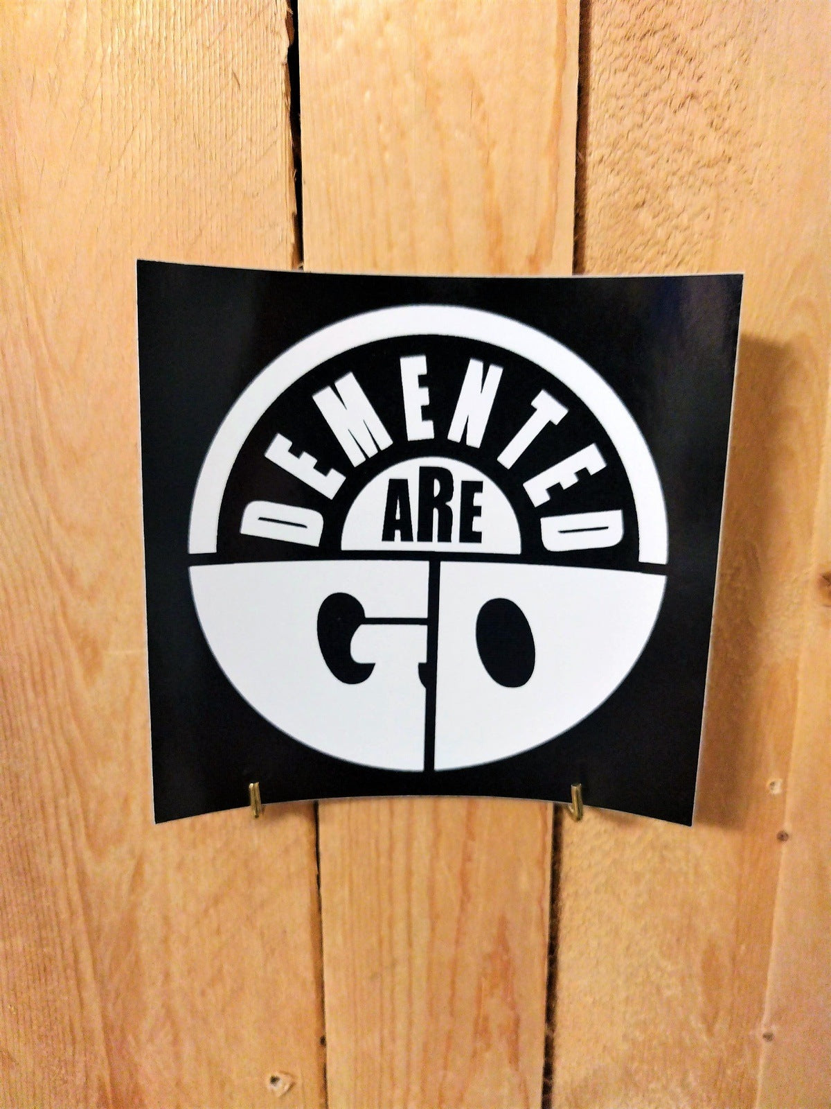 Demented Are Go Sticker 4 inch X 4 inch